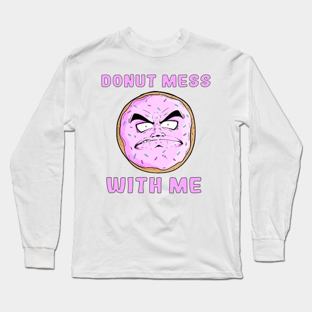 DONUT MESS WITH ME Long Sleeve T-Shirt by CrexComics